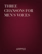 Three Chansons for Men's Voices TTB choral sheet music cover